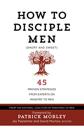 Book Cover How to Disciple Men (Short and Sweet): 45 Proven Strategies from Experts on Ministry to Men