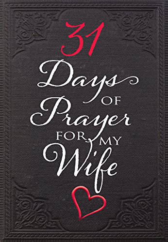 Book Cover 31 Days of Prayer for My Wife (Paperback) Powerful Prayer Book for Husbands, Perfect Gift for Newlyweds, Anniversaries, Holidays, and More