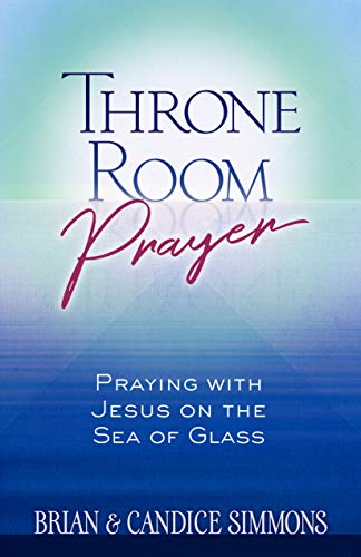 Book Cover Throne Room Prayer: Praying with Jesus on the Sea of Glass (The Passion Translation)