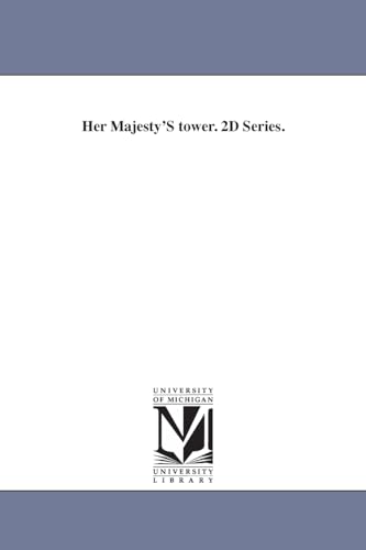 Her Majesty's tower. 2d series.