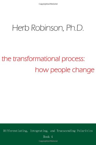 The Transformational Process: How People Change: Differientiating, Integrating, and Transcending Polarities Book 4
