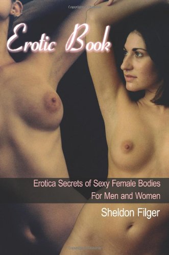 Book Cover Erotic Book: Erotica Secrets of Sexy Female Bodies For Men and Women
