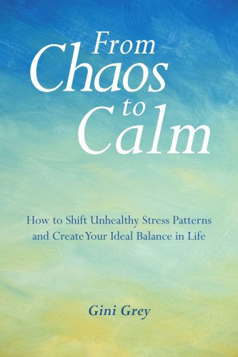 From Chaos to Calm: How to Shift Unhealthy Stress Patterns and Create Your Ideal Balance in Life