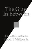 The Gray In Between: Selected Journal Entries
