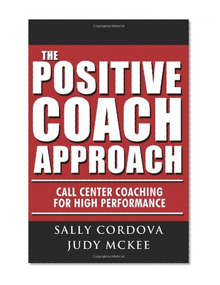 Book Cover The Positive Coach Approach: Call Center Coaching for High Performance