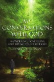 My Conversations With God: Wondering, Pondering and Trying to Get It Right
