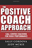 The Positive Coach Approach: Call Center Coaching for High Performance