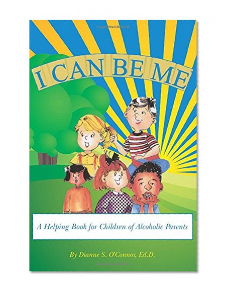 Book Cover I Can Be Me: A Helping Book for Children of Alcoholic Parents