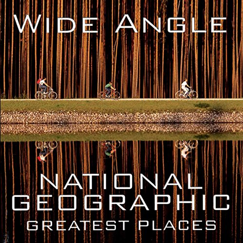 Book Cover Wide Angle: National Geographic Greatest Places (National Geographic Collectors Series)