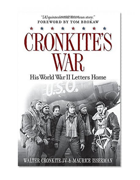 Cronkite's War: His World War II Letters Home
