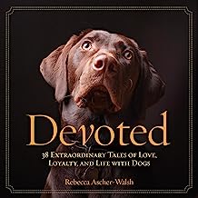 Book Cover Devoted: 38 Extraordinary Tales of Love, Loyalty, and Life With Dogs