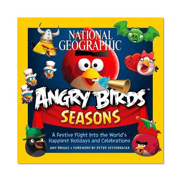 National Geographic Angry Birds Seasons: A Festive Flight Into the World's Happiest Holidays and Celebrations