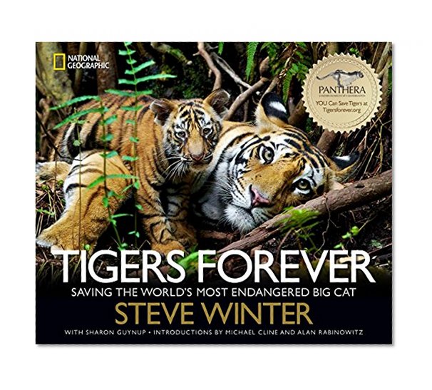 Tigers Forever: Saving the World's Most Endangered Big Cat