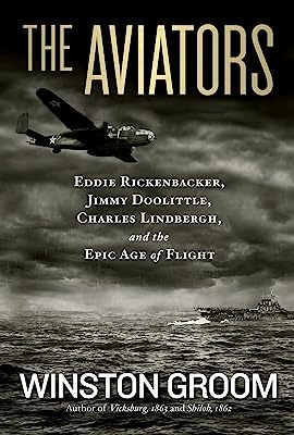 Book Cover The Aviators: Eddie Rickenbacker, Jimmy Doolittle, Charles Lindbergh, and the Epic Age of Flight