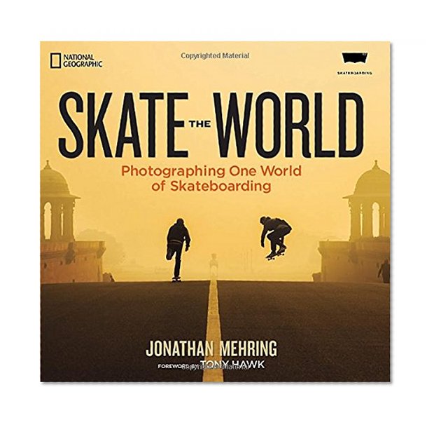 Book Cover Skate the World: Photographing One World of Skateboarding