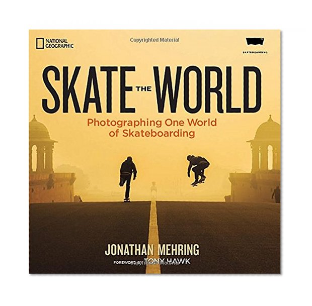 Skate the World: Photographing One World of Skateboarding