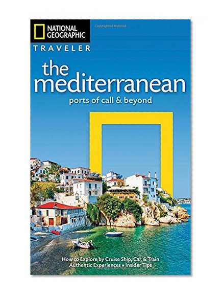 National Geographic Traveler: The Mediterranean: Ports of Call and Beyond