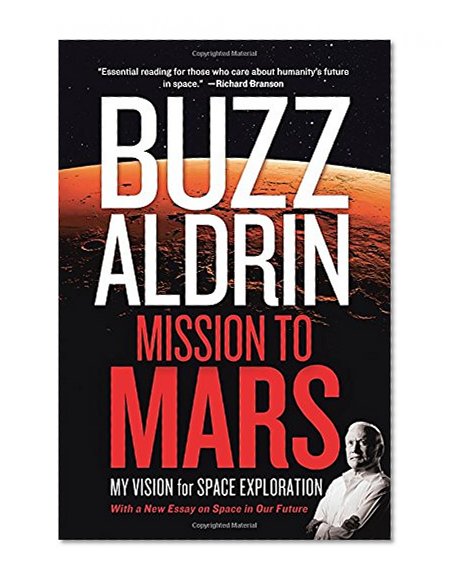 Mission to Mars: My Vision for Space Exploration