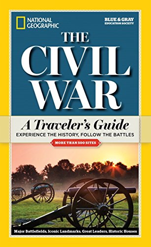 Book Cover National Geographic The Civil War: A Traveler's Guide (National Geographic Blue & Gray Education Society)
