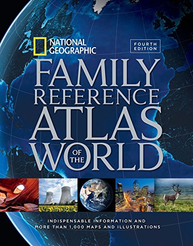 Book Cover National Geographic Family Reference Atlas of the World, Fourth Edition: Indispensable Information and More Than 1,000 Maps and Illustrations