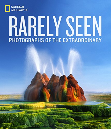 Book Cover National Geographic Rarely Seen: Photographs of the Extraordinary
