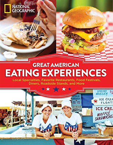 Book Cover Great American Eating Experiences: Local Specialties, Favorite Restaurants, Food Festivals, Diners, Roadside Stands, and More