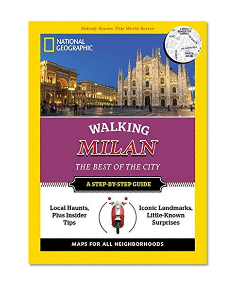 National Geographic Walking Milan: The Best of the City (National Geographic Walking Guide)