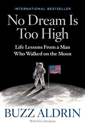 Book Cover No Dream Is Too High: Life Lessons From a Man Who Walked on the Moon