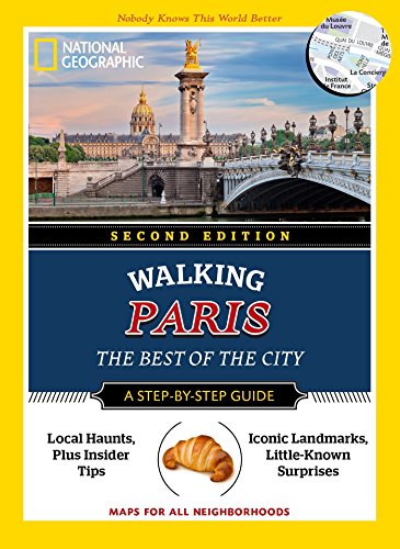 National Geographic Walking Paris, 2nd Edition: The Best of the City (National Geographic Pocket Guide)