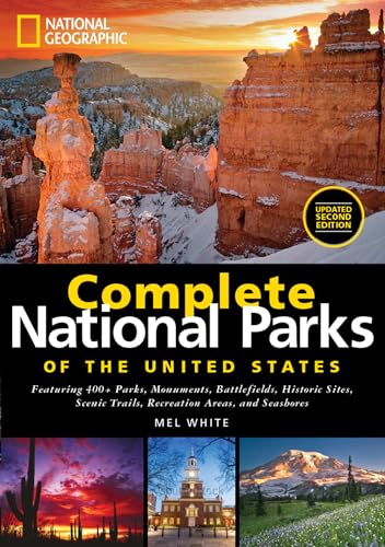 Book Cover National Geographic Complete National Parks of the United States, 2nd Edition: 400+ Parks, Monuments, Battlefields, Historic Sites, Scenic Trails, Recreation Areas, and Seashores