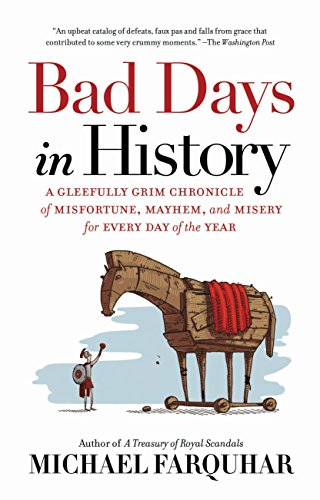 Book Cover Bad Days in History: A Gleefully Grim Chronicle of Misfortune, Mayhem, and Misery for Every Day of the Year