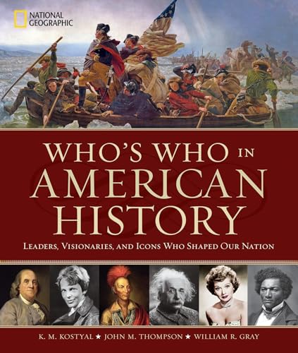 Who's Who in American History: Leaders, Visionaries, and Icons Who Shaped Our Nation