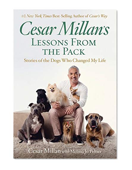 Cesar Millan's Lessons From the Pack: Stories of the Dogs Who Changed My Life