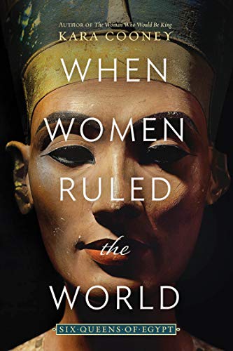 Book Cover When Women Ruled the World: Six Queens of Egypt