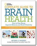National Geographic Complete Guide to Brain Health: How to Stay Sharp, Improve Memory and Boost Creativity