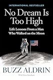 No Dream Is Too High: Life Lessons From a Man Who Walked on the Moon