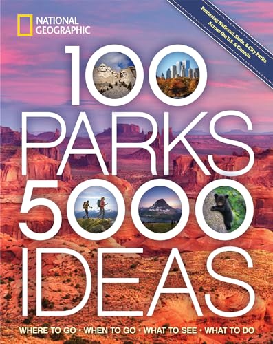 Book Cover 100 Parks, 5,000 Ideas: Where to Go, When to Go, What to See, What to Do
