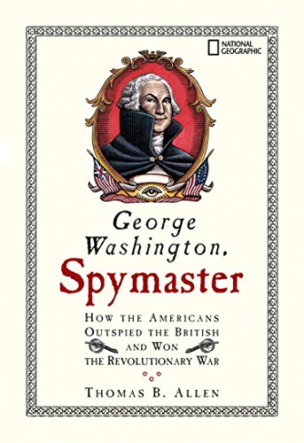 Book Cover George Washington, Spymaster: How the Americans Outspied the British and Won the Revolutionary War