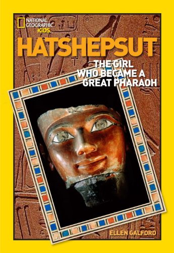Book Cover World History Biographies: Hatshepsut: The Girl Who Became a Great Pharaoh (National Geographic World History Biographies)