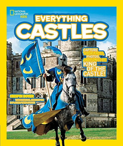 Book Cover National Geographic Kids Everything Castles: Capture These Facts, Photos, and Fun to Be King of the Castle!