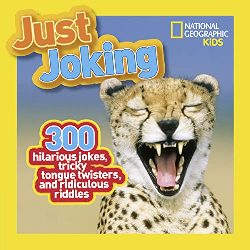 Book Cover National Geographic Kids Just Joking: 300 Hilarious Jokes, Tricky Tongue Twisters, and Ridiculous Riddles
