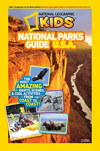Book Cover National Geographic Kids National Parks Guide U.S.A.: The Most Amazing Sights, Scenes, and Cool Activities from Coast to Coast!