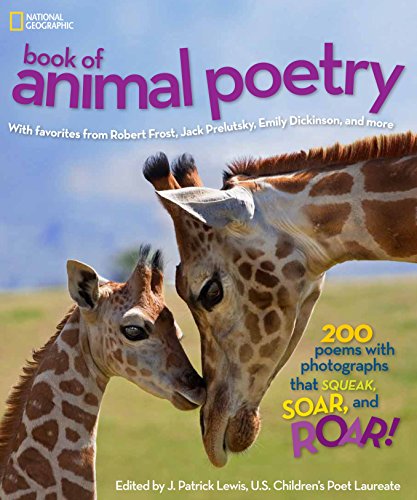 Book Cover National Geographic Book of Animal Poetry: 200 Poems with Photographs That Squeak, Soar, and Roar!