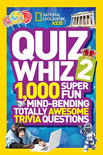 Book Cover National Geographic Kids Quiz Whiz 2: 1,000 Super Fun Mind-bending Totally Awesome Trivia Questions