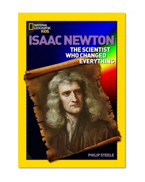 Book Cover World History Biographies: Isaac Newton: The Scientist Who Changed Everything (National Geographic World History Biographies)