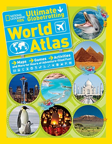 Book Cover National Geographic Kids Ultimate Globetrotting World Atlas: Maps, Games, Activities, and More for Hours of Adventure-filled Fun!
