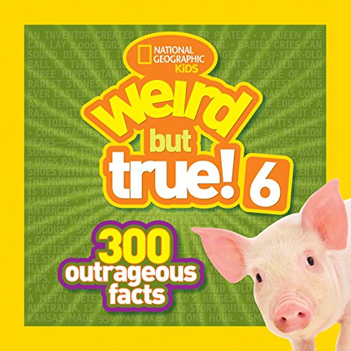 Book Cover National Geographic Kids Weird But True! 6: 300 Outrageous Facts