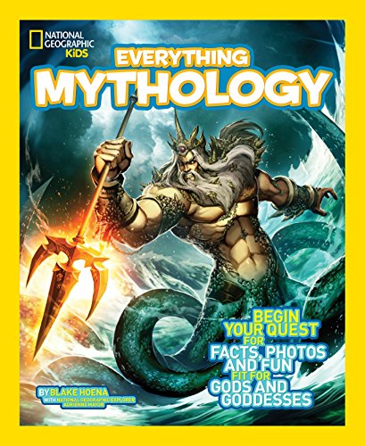 Book Cover National Geographic Kids Everything Mythology: Begin Your Quest for Facts, Photos, and Fun Fit for Gods and Goddesses