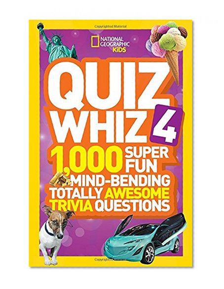 Book Cover National Geographic Kids Quiz Whiz 4: 1,000 Super Fun Mind-bending Totally Awesome Trivia Questions