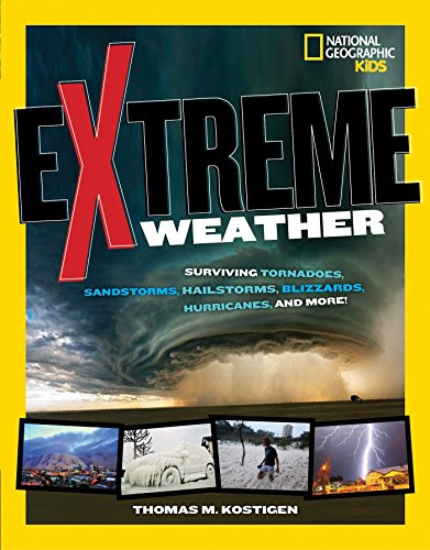 Book Cover Extreme Weather: Surviving Tornadoes, Sandstorms, Hailstorms, Blizzards, Hurricanes, and More! (National Geographic Kids)